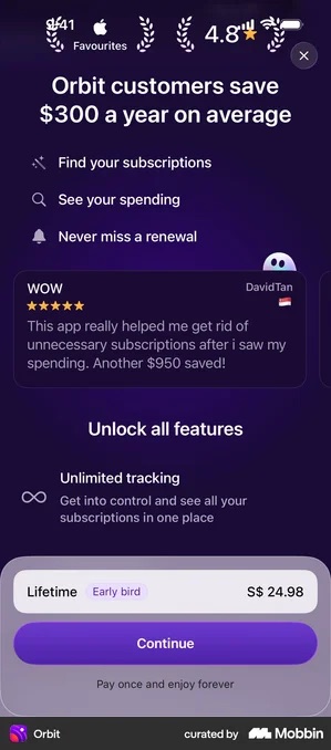 Orbit paywall on a dark purple background, an Apple Favourites laurel and 4.8 star rating across the top, the headline Orbit customers save $300 a year on average, three feature lines, a five-star review card titled WOW from DavidTan reading This app really helped me get rid of unnecessary subscriptions after I saw my spending. Another $950 saved!, and a pinned bar reading Lifetime, Early bird, S$ 24.98 above a purple Continue button and the line Pay once and enjoy forever